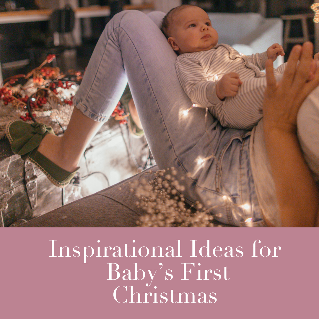 Inspirational Ideas for Baby’s First Christmas