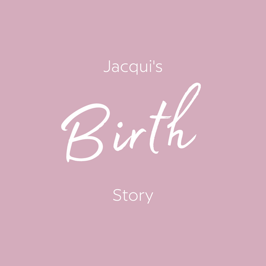 Jacqui's Birth Story
